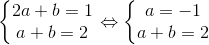 \left\{\begin{matrix} 2a+b=1\\ a+b=2 \end{matrix}\right.\Leftrightarrow \left\{\begin{matrix} a=-1\\ a+b=2 \end{matrix}\right.