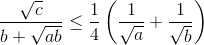 \frac{\sqrt{c}}{b+\sqrt{ab}}\leq \frac{1}{4}\left ( \frac{1}{\sqrt{a}}+\frac{1}{\sqrt{b}} \right )