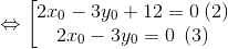 \Leftrightarrow \left [ \begin{matrix} 2x_{0}-3y_{0}+12 =0\: (2)& \\ 2x_{0}-3y_{0}=0\: \: (3) & \end{matrix}\right.