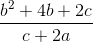 \frac{b^{2}+4b+2c}{c+2a}