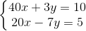 \left\{\begin{matrix} 40x+3y=10\\ 20x-7y=5 \end{matrix}\right.