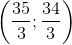 \left ( \frac{35}{3};\frac{34}{3} \right )