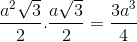 \frac{a^{2}\sqrt{3}}{2}.\frac{a\sqrt{3}}{2}=\frac{3a^{3}}{4}