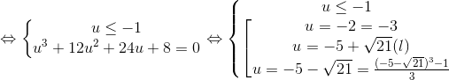 \Leftrightarrow \left\{\begin{matrix} u\leq -1 & \\ u^{3}+12u^{2}+24u+8 =0& \end{matrix}\right.\Leftrightarrow \left\{\begin{matrix} u\leq -1 & \\ \left [ \begin{matrix} u=-2 \Rightarrow x=-3\\ u=-5+\sqrt{21}(l)\\ u=-5-\sqrt{21}\Rightarrow x=\frac{(-5-\sqrt{21})^{3}-1}{3}\end{matrix}\right. & \end{matrix}\right.