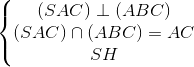 \left\{\begin{matrix} (SAC)\perp (ABC)\\ (SAC)\cap (ABC)=AC \\ SH\perp AC \end{matrix}\right.