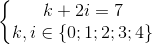 \left\{\begin{matrix} k+2i=7\\ k,i\in \left \{ 0;1;2;3;4 \right \} \end{matrix}\right.