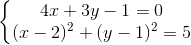 \left\{\begin{matrix} 4x+3y-1=0 & & \\ (x-2)^{2}+(y-1)^{2}=5 & & \end{matrix}\right.