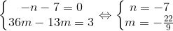 \left\{\begin{matrix} -n-7=0\\ 36m-13m=3 \end{matrix}\right.\Leftrightarrow \left\{\begin{matrix} n=-7\\ m=-\frac{22}{9} \end{matrix}\right.