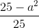 \frac{25-a^{2}}{25}