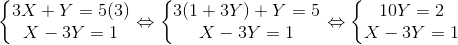 \left\{\begin{matrix} 3X+Y=5(3)\\ X-3Y=1 \end{matrix}\right.\Leftrightarrow \left\{\begin{matrix} 3(1+3Y)+Y=5\\ X-3Y=1 \end{matrix}\right.\Leftrightarrow \left\{\begin{matrix} 10Y=2\\ X-3Y=1 \end{matrix}\right.