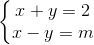 \left\{\begin{matrix} x+y=2\\ x-y=m \end{matrix}\right.