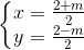 \left\{\begin{matrix} x=\frac{2+m}{2}\\ y=\frac{2-m}{2} \end{matrix}\right.