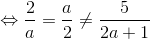 \Leftrightarrow \frac{2}{a}=\frac{a}{2}\neq \frac{5}{2a+1}