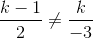 \frac{k-1}{2}\neq \frac{k}{-3}