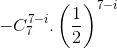 -C_7^{7 - i}. \left ( \frac{1}{2} \right )^{7 - i}