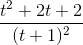 \frac{t^{2}+2t+2}{(t+1)^{2}}