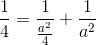 \frac{1}{4} = \frac{1}{\frac{a^2}{4}} + \frac{1}{a^2}