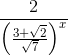 \frac{2}{\left ( \frac{3+\sqrt{2}}{\sqrt{7}} \right )^{x}}