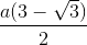 \frac{a(3-\sqrt{3})}{2}