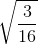 \sqrt{\frac{3}{16}}