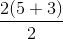 \frac{2(5 + 3)}{2}