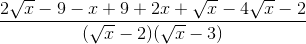 \frac{2\sqrt{x} - 9 - x + 9 + 2x + \sqrt{x} - 4\sqrt{x} - 2}{(\sqrt{x} - 2)(\sqrt{x} - 3)}