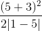 \frac{(5 + 3)^2}{2|1 - 5|}