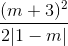 \frac{(m + 3)^2}{2|1 - m|}