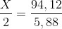 \frac{X}{2}=\frac{94,12}{5,88}