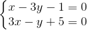 \left\{\begin{matrix} x-3y-1=0 & \\ 3x-y+5=0 & \end{matrix}\right.