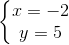 \left\{\begin{matrix} x=-2 & \\ y=5 & \end{matrix}\right.