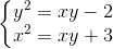 \left\{\begin{matrix} y^{2}=xy-2\\ x^{2}=xy+3 \end{matrix}\right