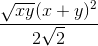 \frac{\sqrt{xy}(x+y)^{2}}{2\sqrt{2}}