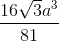 \frac{16\sqrt{3}a^3}{81}