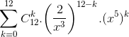 \sum\limits_{k = 0}^{12} {C_{12}^k.} {\left( {\frac{2}e_{x^3}} \right)^{12 - k}}.{({x^5})^k}