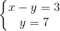 \left\{\begin{matrix} x - y = 3 & \\ y = 7 & \end{matrix}\right.