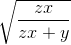 \sqrt{\frac{zx}{zx+y}}