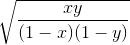 \sqrt{\frac{xy}{(1-x)(1-y)}}