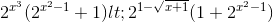 {2^e_x^3}({2^e_x^2} - 1 + 1) < {2^{1 - \sqrt {x + 1} }}(1 + {2^e_x^2} - 1)