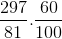 \frac{297}{81}.\frac{60}{100}