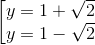 \left [\begin{matrix} y=1+\sqrt{2} & \\ y=1-\sqrt{2}& & \end{matrix}