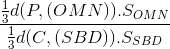 \frac{\frac{1}{3}d(P,(OMN)).S_{OMN}}{\frac{1}{3}d(C,(SBD)). S_{SBD}}