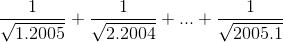 \frac{1}{\sqrt{1.2005}}+\frac{1}{\sqrt{2.2004}}+...+\frac{1}{\sqrt{2005.1}}