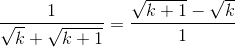 \frac{1}{\sqrt{k}+\sqrt{k+1}}=\frac{\sqrt{k+1}-\sqrt{k}}{1}