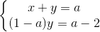 \left\{\begin{matrix} x+y=a\\ (1-a)y=a-2 \end{matrix}\right.