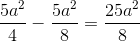 \frac{5a^{2}}{4}-\frac{5a^{2}}{8}=\frac{25a^{2}}{8}