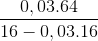 \frac{0,03.64}{16-0,03.16}