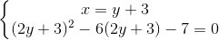 \left\{\begin{matrix} x=y+3\\ (2y+3)^{2}-6(2y+3)-7=0 \end{matrix}\right.