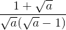 \frac{1+\sqrt{a}}{\sqrt{a}(\sqrt{a}-1)}