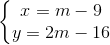 \left\{\begin{matrix} x=m-9\\ y=2m-16 \end{matrix}\right.